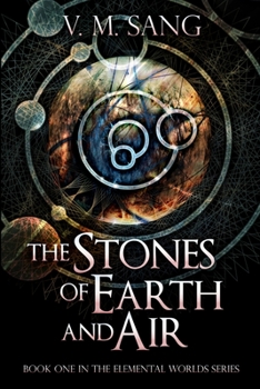 The Stones of Earth and Air - Book #1 of the Elemental Worlds