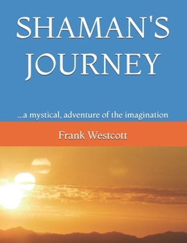 Paperback Shaman's Journey: ...a mystical, adventure of the imagination Book