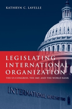 Hardcover Legislating International Organization Book