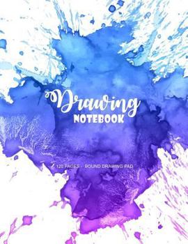 Paperback Drawing Notebook: 120 Pages - Bound Drawing Pad: For All Art Work, Big Drawing Journal With Index & Page Numbers Book