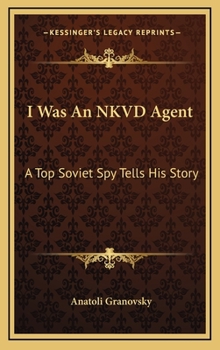 I Was An NKVD Agent: A Top Soviet Spy Tells His Story