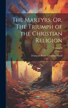 Hardcover The Martyrs, Or, The Triumph of the Christian Religion; Volume II Book