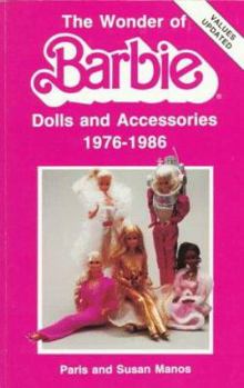 Paperback The Wonder of Barbie: Dolls and Accessories, 1976-1986 Book