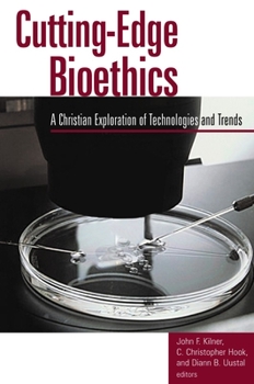 Paperback Cutting-Edge Bioethics: A Christian Exploration of Technologies and Trends Book