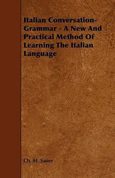 Paperback Italian Conversation-Grammar - A New and Practical Method of Learning the Italian Language Book