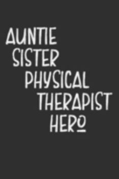 Paperback Aunt Sister Physical Therapist Hero: Aunt Journal, Diary, Notebook or Gift for Auntie Book