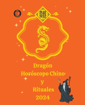 Paperback Dragón Horóscopo Chino y Rituales 2024 [Spanish] Book