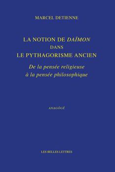 Paperback La Notion de Daimon Dans Le Pythagorisme Ancien: de la Pensee Religieuse a la Pensee Philosophique [French] Book