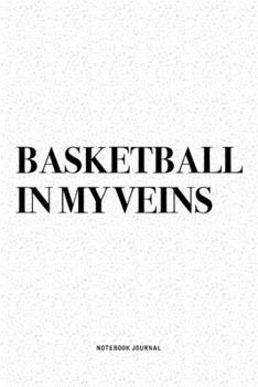 Paperback Basketball In My Veins: A 6x9 Inch Diary Notebook Journal With A Bold Text Font Slogan On A Matte Cover and 120 Blank Lined Pages Makes A Grea Book