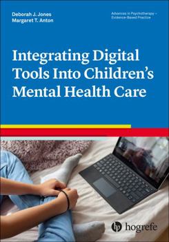 Paperback Integrating Digital Tools Into Children's Mental Health Care (Advances in Psychotherapy-Evidence-Based Practice) Book
