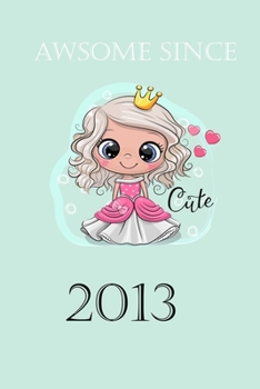 Paperback Awsome Since 2013: Lined Notebook / Journal Gift, 6x9,110 Pages, Soft Cover, Matte Finish Book