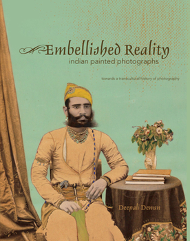 Hardcover Embellished Reality: Indian Painted Photographs Book