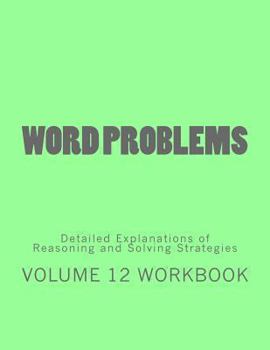 Paperback Word Problems-Detailed Explanations of Reasoning and Solving Strategies: Volume 12 Workbook Book