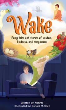 Hardcover Wake: Fairy tales and stories of wisdom, kindness, and compassion Book