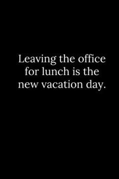 Paperback Leaving the office for lunch is the new vacation day. Book