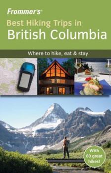 Paperback Frommer's Best Hiking Trips in British Columbia Book