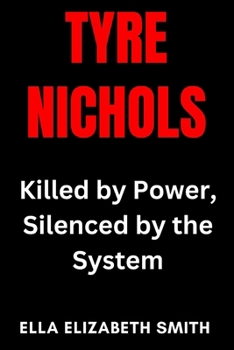 Paperback Tyre Nichols: Killed by Power, Silenced by the System Book