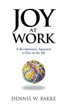 Hardcover Joy at Work: A Revolutionary Approach to Fun on the Job Book