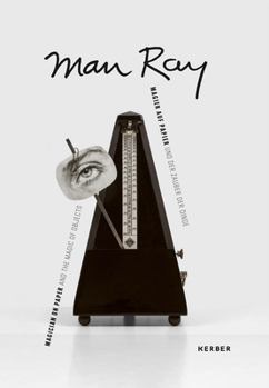 Man Ray Magician on Paper... and the Magic of Objects /anglais/allemand