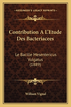 Paperback Contribution A L'Etude Des Bacteriacees: Le Bacille Mesentericus Vulgatus (1889) [French] Book