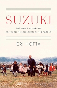 Hardcover Suzuki: The Man and His Dream to Teach the Children of the World Book