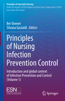 Principles of Nursing Infection Prevention Control: Introduction and global context of Infection Prevention and Control (Volume 1) (Principles of Specialty Nursing)