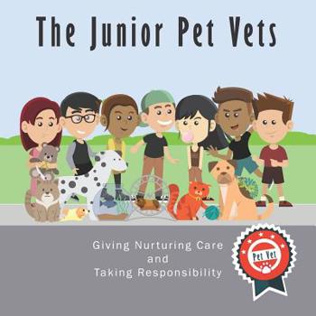 Paperback The Junior Pet Vets: Nurturing Care and Taking Responsibility Book