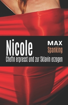 Paperback Nicole: Chefin erpresst und zur Sklavin erzogen [German] Book