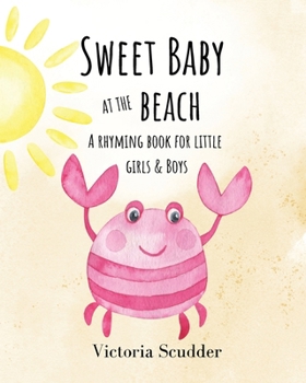 Sweet Baby at the Beach: A Rhyming Book for Little Girls & Boys