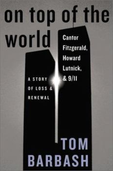 Hardcover On Top of the World: Cantor Fitzgerald, Howard Lutnick, & 9/11: A Story of Loss & Renewal Book
