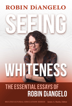 Paperback Seeing Whiteness: The Essential Essays of Robin Diangelo Book