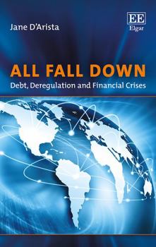 Paperback All Fall Down: Debt, Deregulation and Financial Crises Book