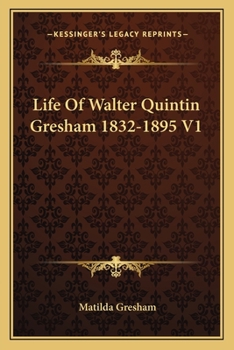 Paperback Life Of Walter Quintin Gresham 1832-1895 V1 Book