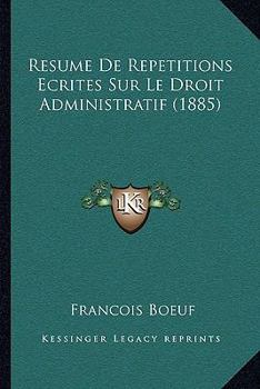 Paperback Resume De Repetitions Ecrites Sur Le Droit Administratif (1885) [French] Book