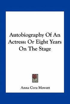 Paperback Autobiography Of An Actress: Or Eight Years On The Stage Book