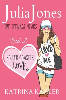 Roller Coaster Love - Book #2 of the Julia Jones: The Teenage Years