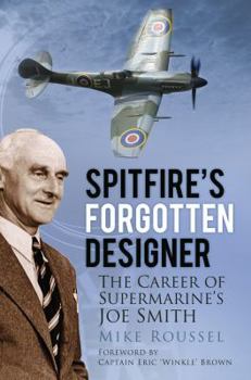 Paperback Spitfire's Forgotten Designer: The Career of Supermarine's Joe Smith Book