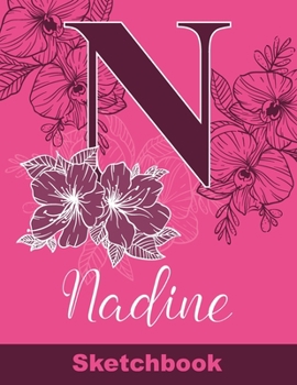 Paperback Nadine Sketchbook: Letter N Initial Monogram Personalized First Name Sketch Book for Drawing, Sketching, Journaling, Doodling and Making Book