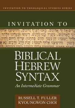 Hardcover Invitation to Biblical Hebrew Syntax: An Intermediate Grammar Book