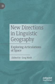 Hardcover New Directions in Linguistic Geography: Exploring Articulations of Space Book
