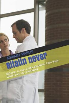 Paperback Ritalin never: Difficulty in your child's education? Calm down, Ritalin does not understand Book