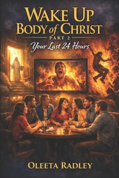 Paperback Wake Up, Body of Christ Part 2 Your Last 24 Hours Book