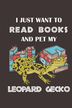 I just want to read books and pet my leopard gecko: Gecko Journal - Gecko Notebook: with MORE GECKOS INSIDE! 6x9 inch,121 lined page leopard gecko ... with geckos peeking at you from each page!