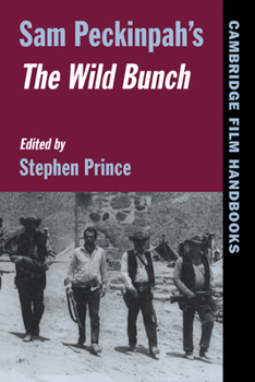Sam Peckinpah's The Wild Bunch (Cambridge Film Handbooks) - Book  of the Cambridge Film Handbooks