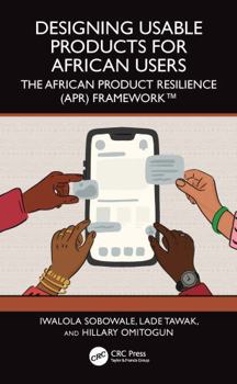 Paperback Designing Usable Products for African Users: The African Product Resilience (Apr) Framework(tm) Book