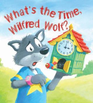 Paperback Storytime: What's the Time, Wilfred Wolf? Book