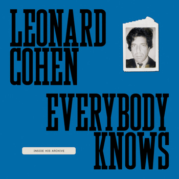 Hardcover Leonard Cohen: Everybody Knows: Inside His Archive Book
