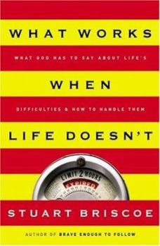 Paperback What Works When Life Doesn't: What God Has to Say about Life's Difficulties and How to Handle Them Book