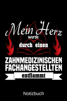 Mein Herz wurde durch einen Zahnmedizinischen Fachangestellten entflammt: A5 Notizbuch | Liniert 120 Seiten | Geschenk/Geschenkidee zum Geburtstag | ... | Muttertag | Namenstag (German Edition)