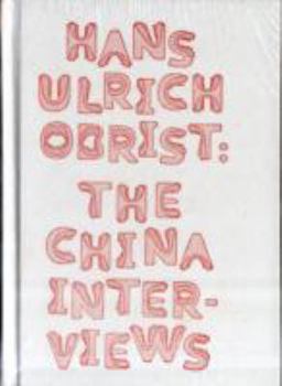 Hardcover Hans Ulrich Obrist: The China Interviews. [Edited by Philip Tinari and Angie Baecker] Book